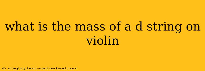 what is the mass of a d string on violin