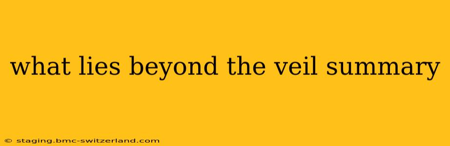 what lies beyond the veil summary