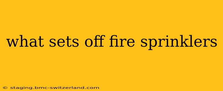 what sets off fire sprinklers