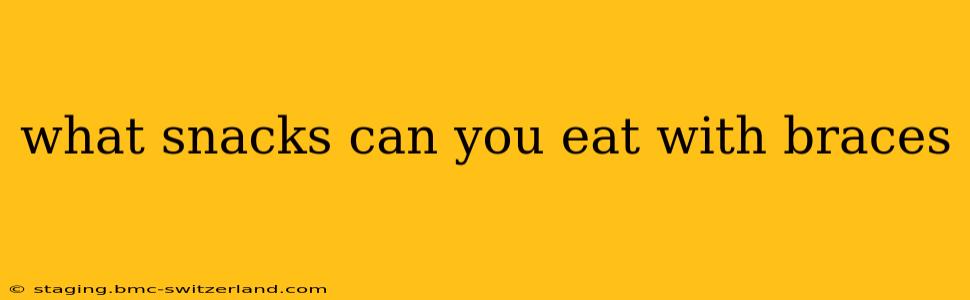 what snacks can you eat with braces