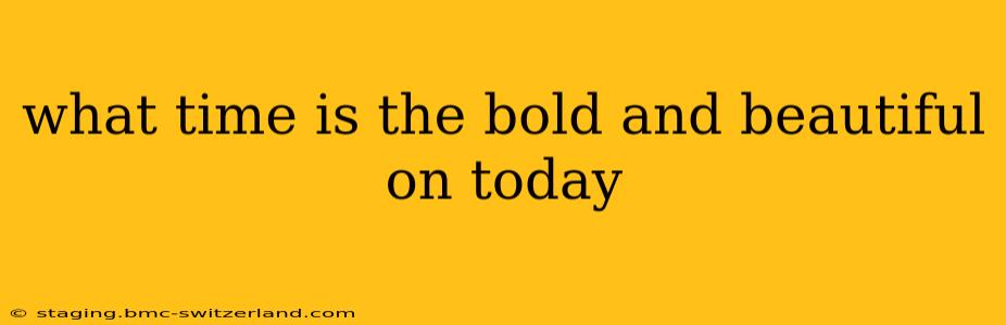 what time is the bold and beautiful on today