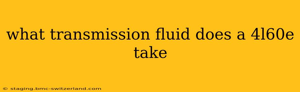 what transmission fluid does a 4l60e take