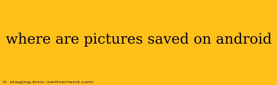 where are pictures saved on android