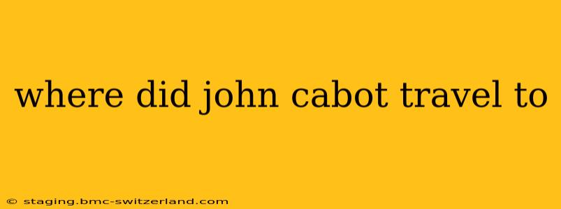where did john cabot travel to