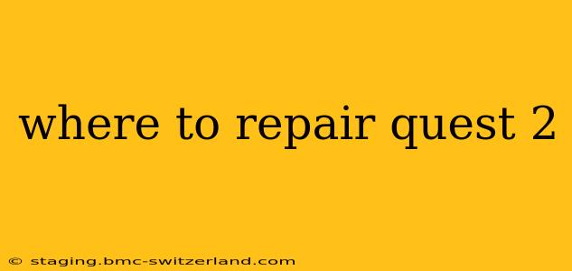where to repair quest 2