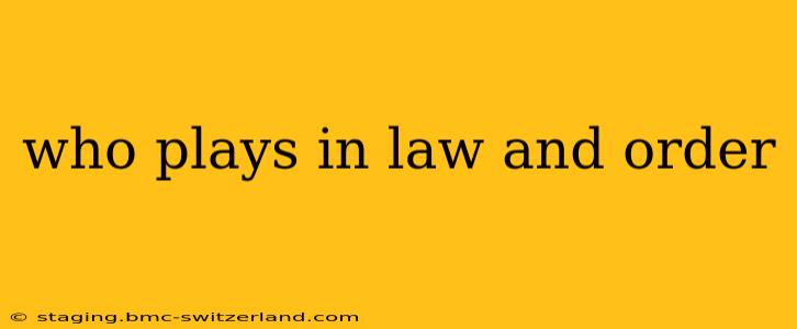 who plays in law and order