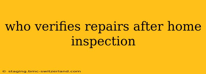who verifies repairs after home inspection