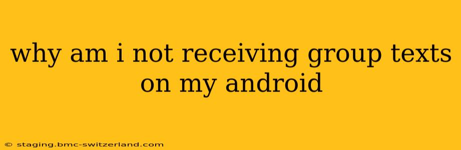 why am i not receiving group texts on my android