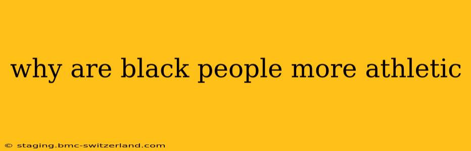why are black people more athletic