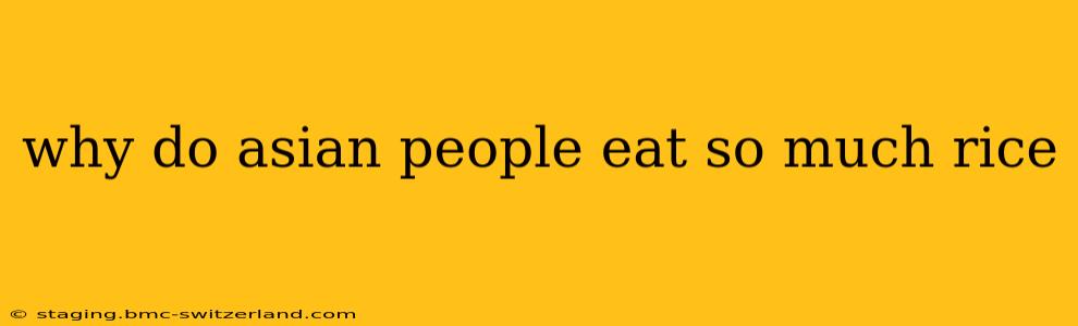 why do asian people eat so much rice
