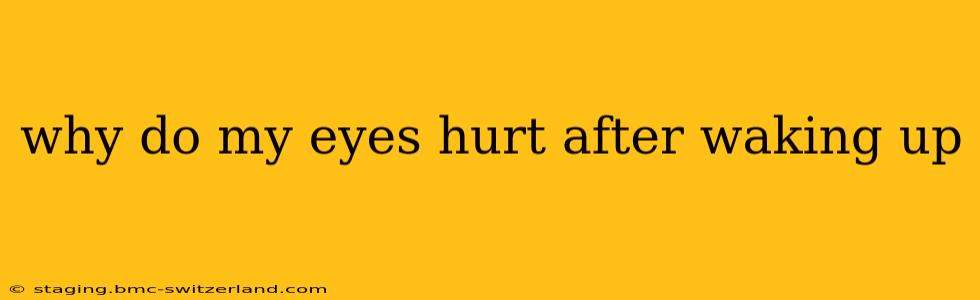 why do my eyes hurt after waking up