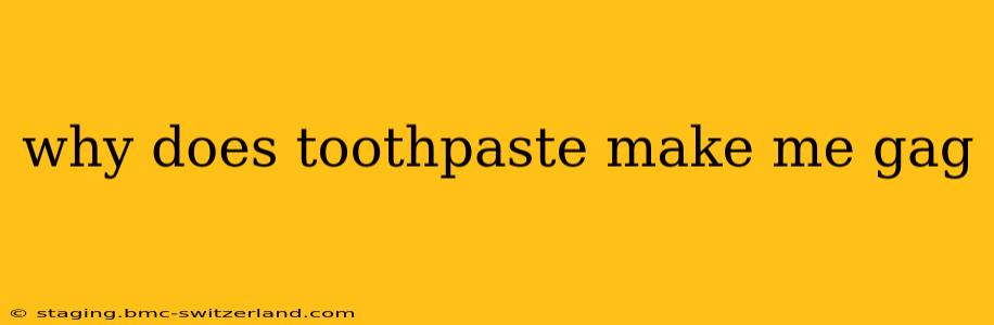 why does toothpaste make me gag