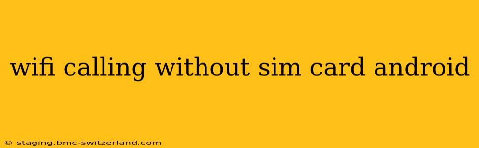 wifi calling without sim card android