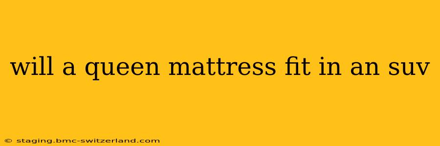 will a queen mattress fit in an suv