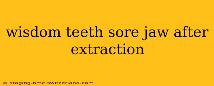 wisdom teeth sore jaw after extraction