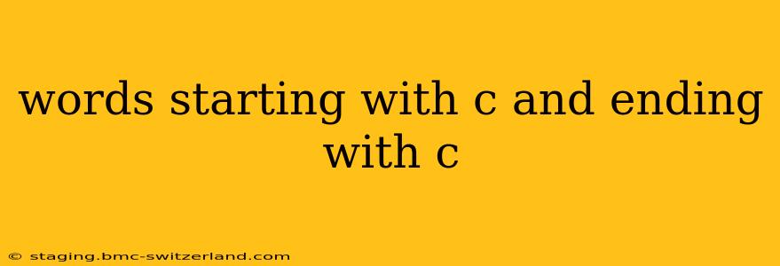 words starting with c and ending with c