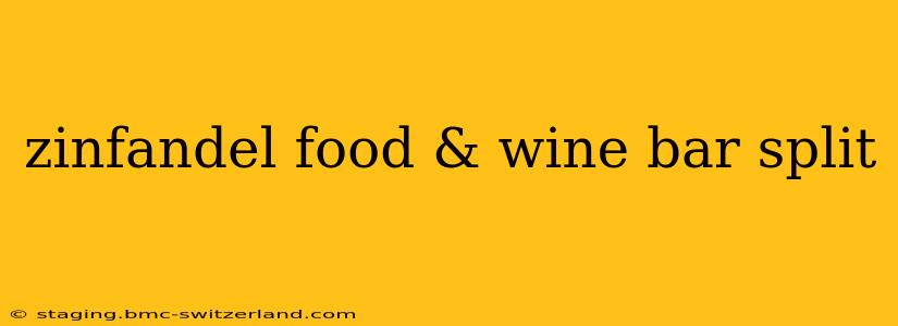 zinfandel food & wine bar split