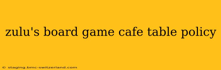 zulu's board game cafe table policy